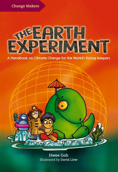 The Earth Experiment: A Handbook on Climate Change for the Worlds Young Keepers (Hardcover)