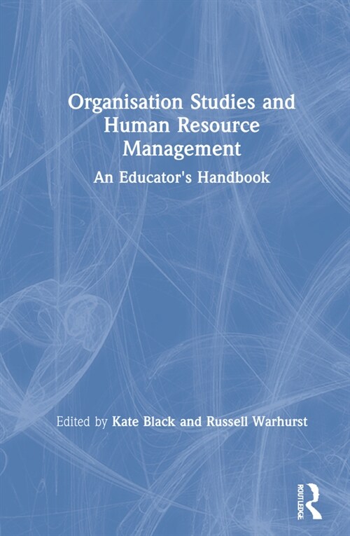 Organisation Studies and Human Resource Management : An Educators Handbook (Hardcover)