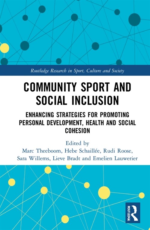 Community Sport and Social Inclusion : Enhancing Strategies for Promoting Personal Development, Health and Social Cohesion (Hardcover)