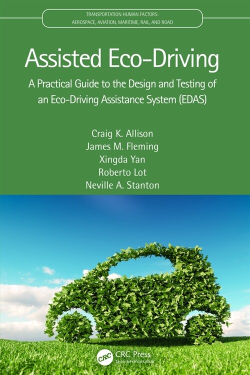 Assisted Eco-Driving : A Practical Guide to the Design and Testing of an Eco-Driving Assistance System (EDAS) (Hardcover)