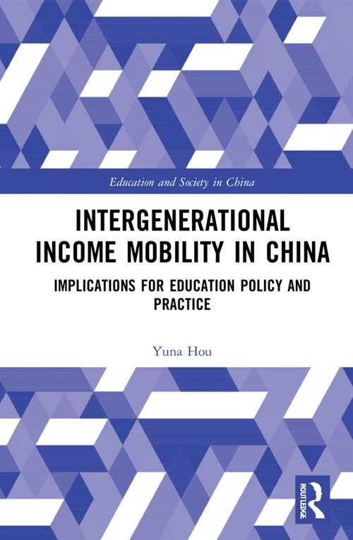 Intergenerational Income Mobility in China : Implications for Education Policy and Practice (Hardcover)