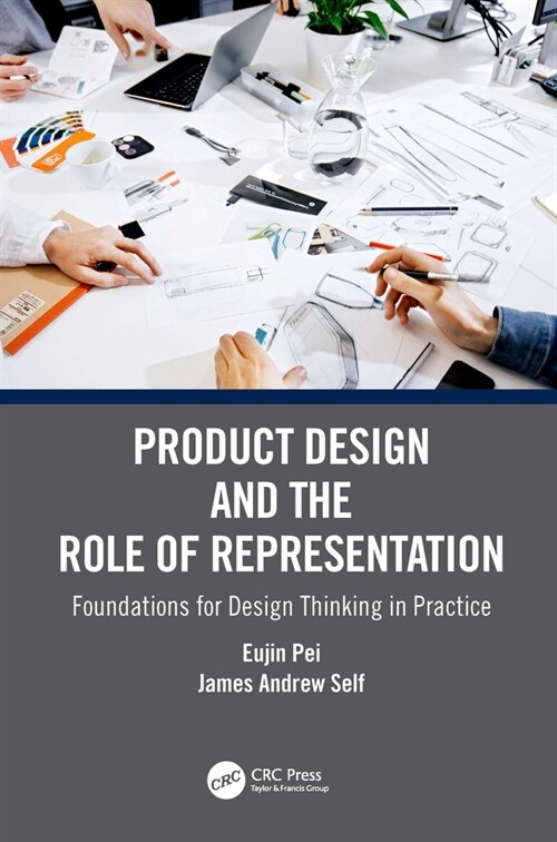 Product Design and the Role of Representation : Foundations for Design Thinking in Practice (Hardcover)