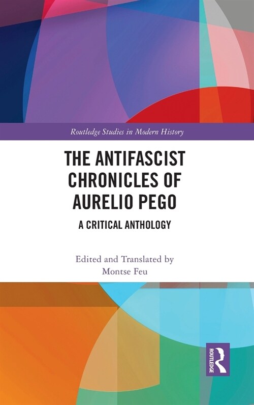 The Antifascist Chronicles of Aurelio Pego : A Critical Anthology (Hardcover)