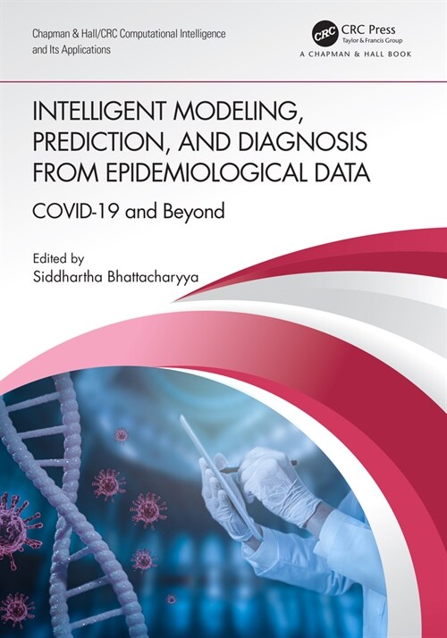 Intelligent Modeling, Prediction, and Diagnosis from Epidemiological Data : COVID-19 and Beyond (Hardcover)