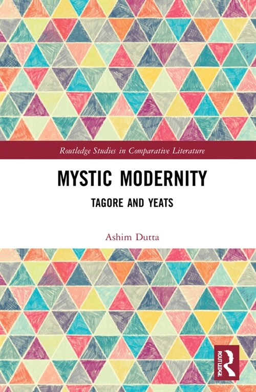 Mystic Modernity : Tagore and Yeats (Hardcover)