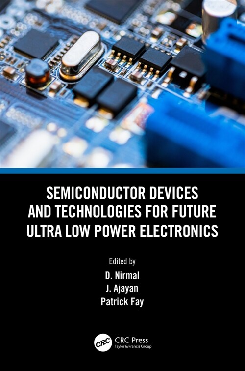 Semiconductor Devices and Technologies for Future Ultra Low Power Electronics (Hardcover, 1)