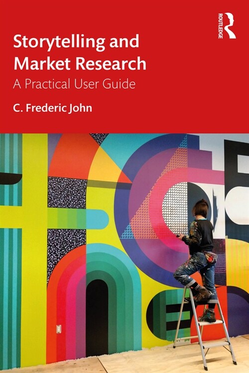 Storytelling and Market Research : A Practical User Guide (Paperback)