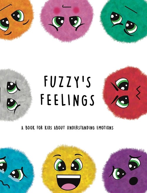 Fuzzys Feelings: A Book for Kids About Understanding Emotions (Hardcover)