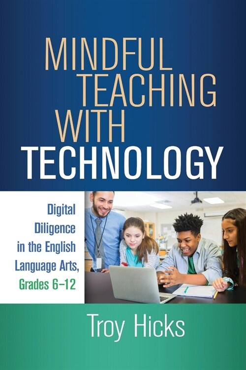 Mindful Teaching with Technology: Digital Diligence in the English Language Arts, Grades 6-12 (Hardcover)