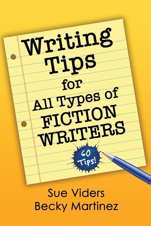 Writing Tips for All Types of Fiction Writers: 60 Tips (Paperback)