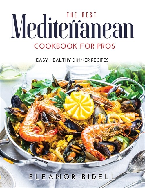 The Best Mediterranean Cookbook for Pros: Easy Healthy Dinner Recipes (Paperback)