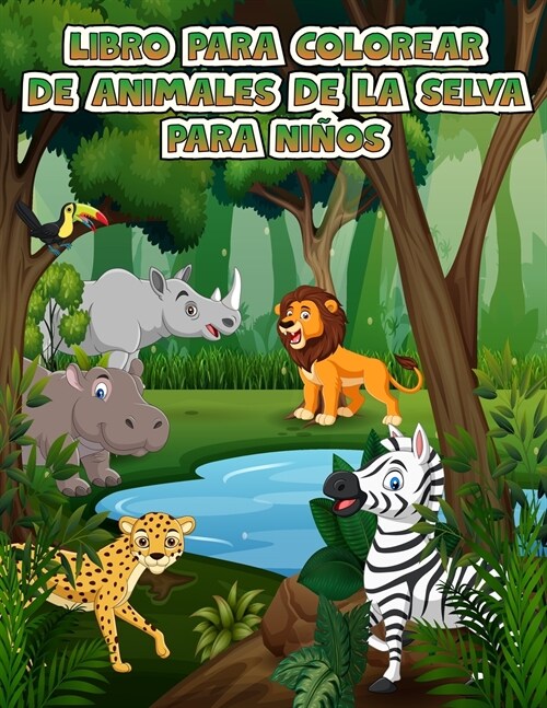 Libro para colorear de animales de la selva para ni?s: Fant?tico libro de actividades para colorear con animales salvajes y animales de la selva par (Paperback)