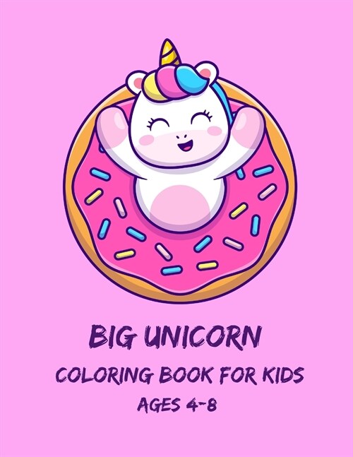 Big Unicorn Coloring Book for Kids Ages 4-8: Fun and Easy Unicorn Coloring Pages for Kids, Toddlers & Preschool, Great Gift for Boys & Girls (Paperback)