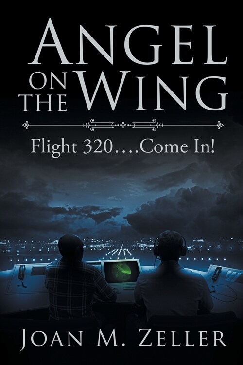 Angel on the Wing: Flight 320 ... Come In! (Paperback)