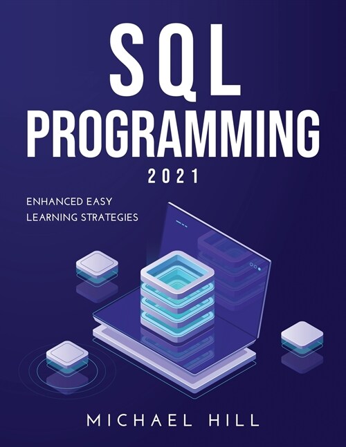 SQL Programming 2021: Enhanced Easy Learning Strategies (Paperback)