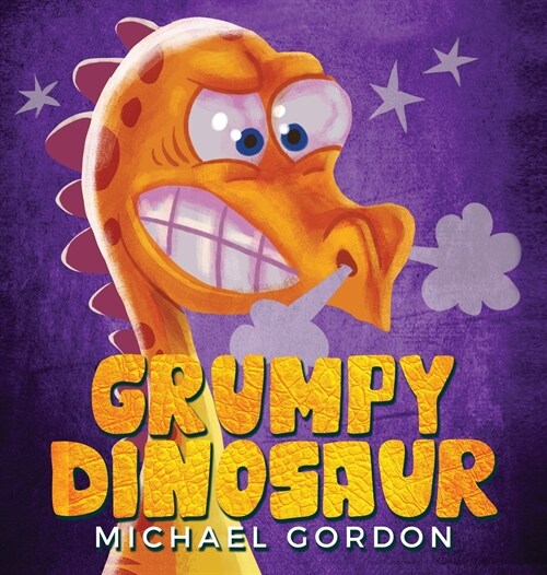 Grumpy Dinosaur: (Childrens book about a Dinosaur Who Gets Angry Easily, Picture Books, Preschool Books) (Hardcover)