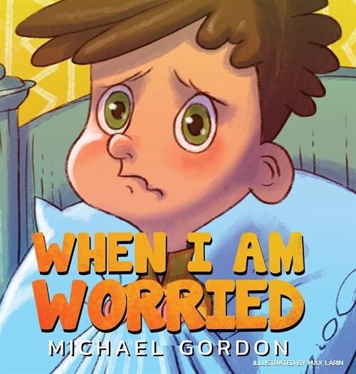 When Im Worried (Anxiety Books for Kids, Ages 3 5, Childrens Books, Kindergarten) (Hardcover)