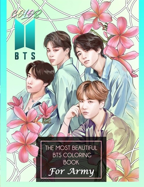 Color BTS! The Most Beautiful BTS Coloring Book For ARMY (Paperback)