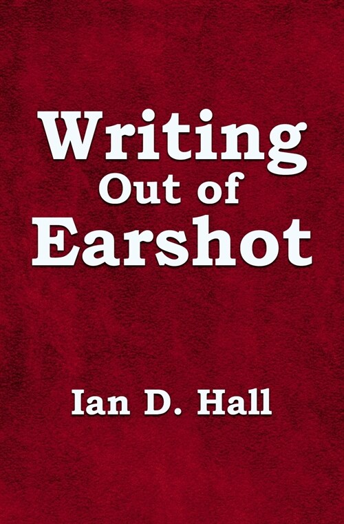 Writing Out of Earshot (Paperback)