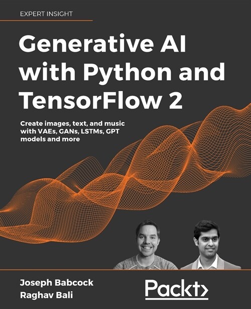 Generative AI with Python and TensorFlow 2 : Create images, text, and music with VAEs, GANs, LSTMs, Transformer models (Paperback)
