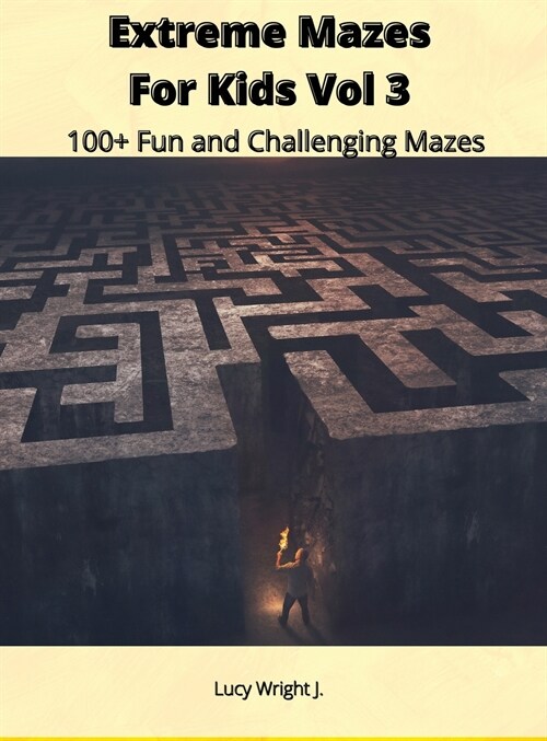 Extreme Mazes For Kids Vol 3: 100+ Fun and Challenging Mazes (Hardcover)