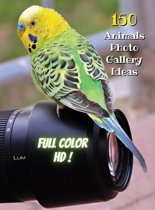 Animal Photos and Premium High Resolution Pictures - Full Color HD: 150 Animals Photo Gallery Ideas - Album Art Images - Creative Prints - Premium Pap (Hardcover)