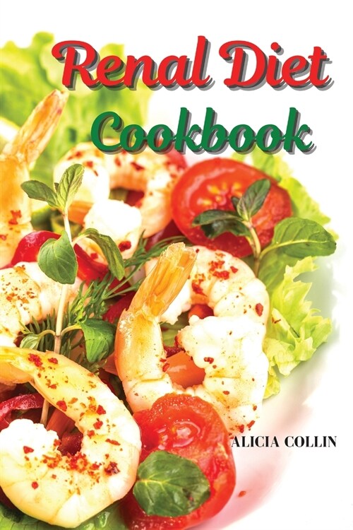 Renal Diet Cookbook: Stay fit: preparing delicious recipes low in sodium and potassium (Paperback)