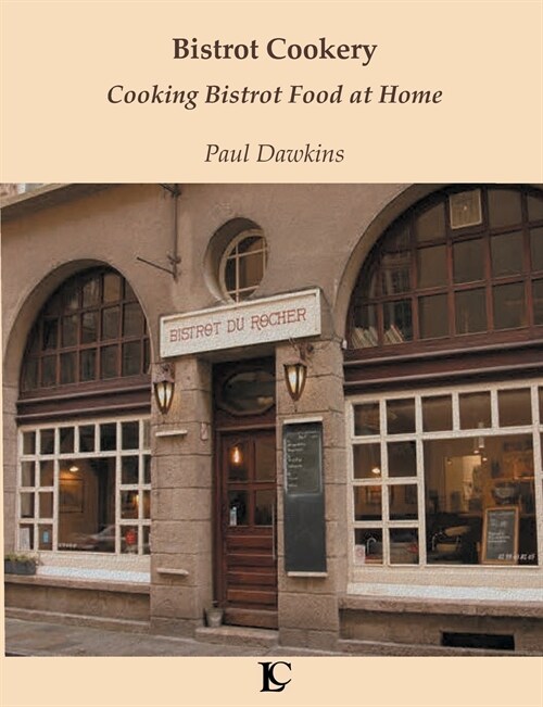 Bistrot Cookery Cooking Bistrot Food at Home (Paperback)