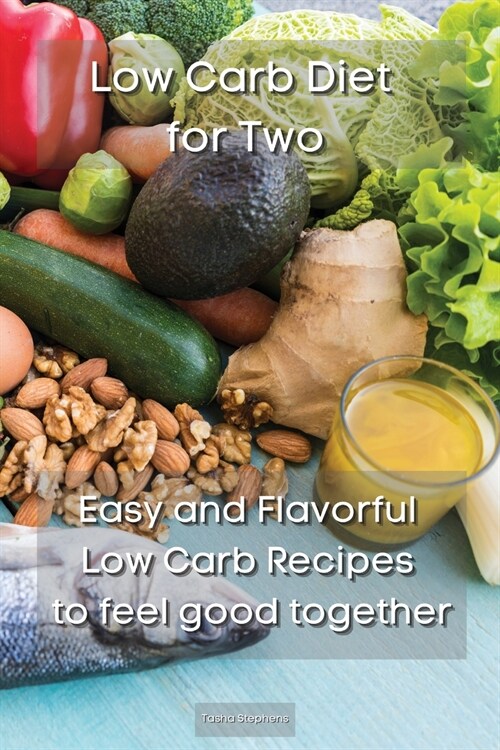 Low Carb Diet for Two: Easy and Flavorful Low Carb Recipes to feel good together (Paperback)