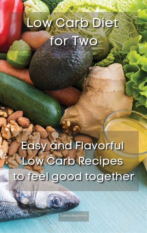 Low Carb Diet for Two: Easy and Flavorful Low Carb Recipes to feel good together (Hardcover)