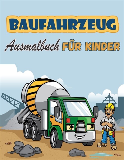 Baufahrzeuge Malbuch f? Kinder: Malbuch mit Kr?en, Traktoren, Kippern, Trucks und Baggern f? Kinder im Alter von 2-4 4-8 (Paperback)