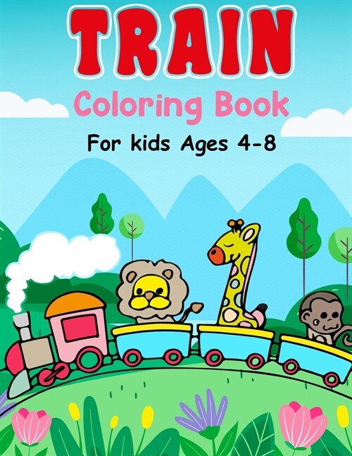 Train Coloring Book For Kids Ages 4-8: Simple And Fun Coloring Pages (Paperback)