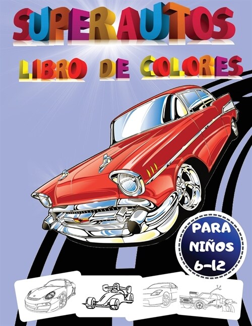 Super Autos: Libro para colorear de super autos para ni?s de 8 a 12 a?s: Libro para colorear de super autos, 좮lustraciones de su (Paperback)