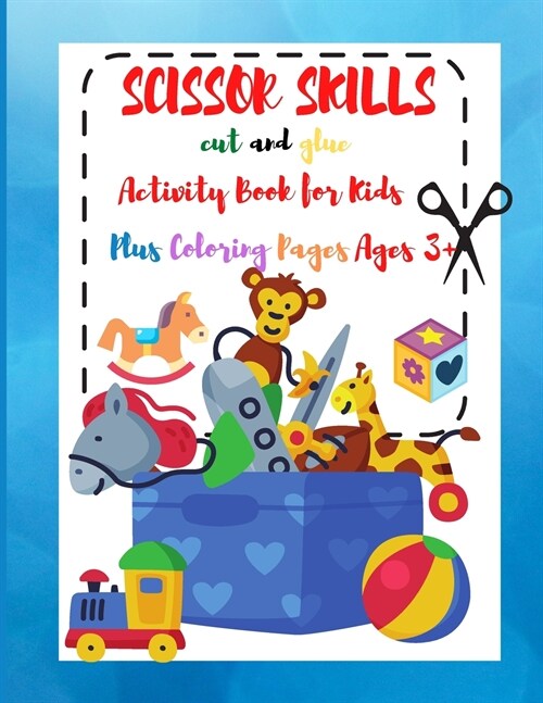 Scissors Skills Cut and Glue: Activity Book for Kids, Preschool/Kindergarten Activity Workbook, A Fun Cutting and Coloring Activity Book for Toddler (Paperback)