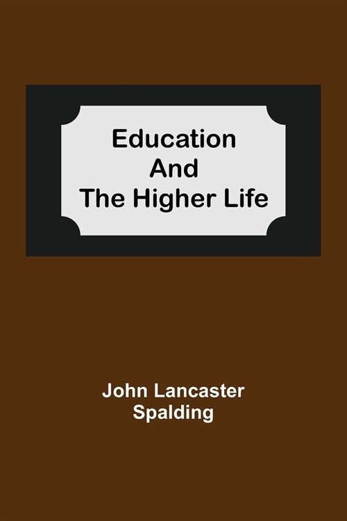 Education And The Higher Life (Paperback)