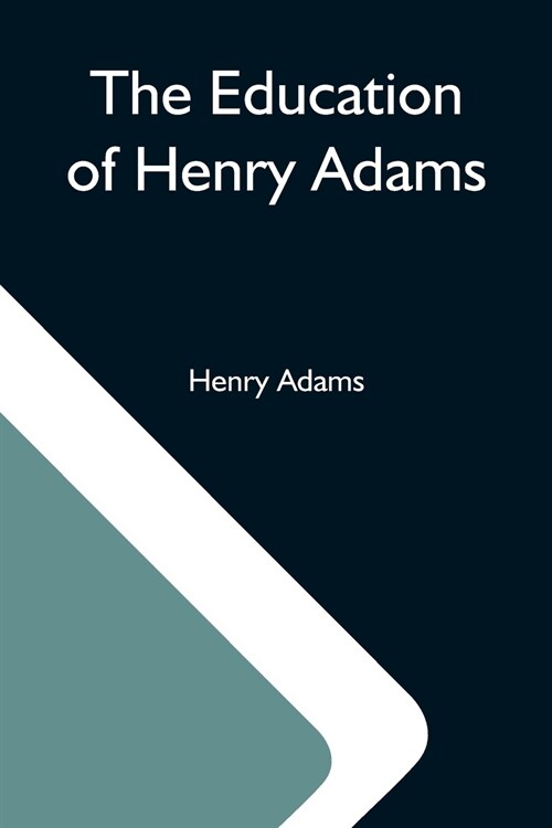 The Education Of Henry Adams (Paperback)