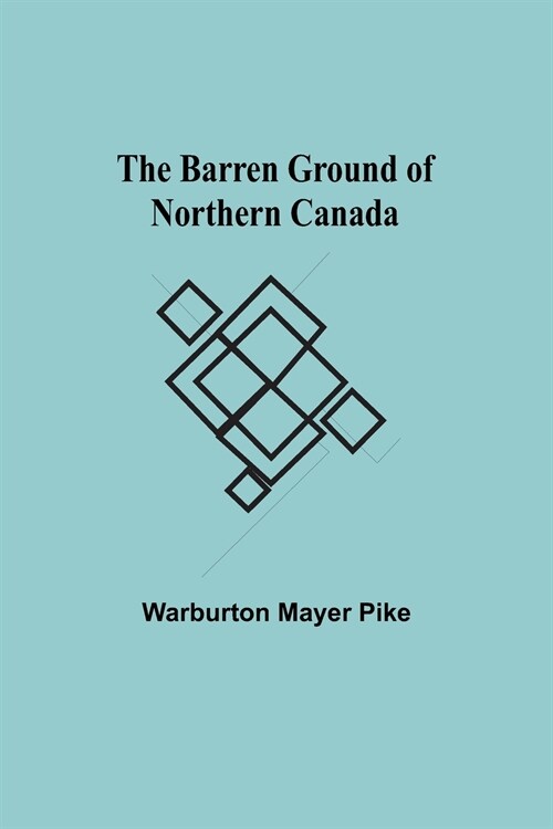 The Barren Ground Of Northern Canada (Paperback)