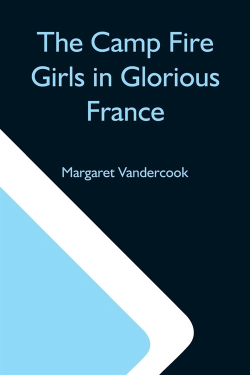 The Camp Fire Girls In Glorious France (Paperback)