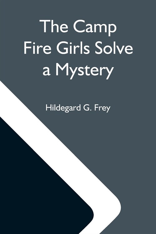 The Camp Fire Girls Solve A Mystery; Or, The Christmas Adventure At Carver House (Paperback)