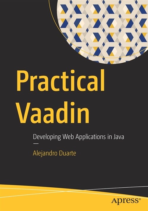 Practical Vaadin: Developing Web Applications in Java (Paperback)