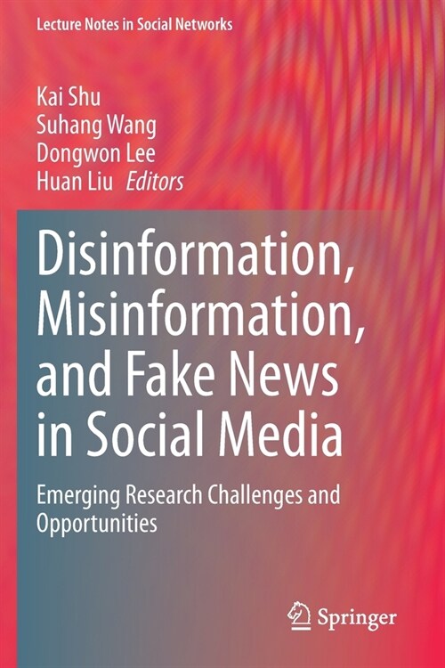 Disinformation, Misinformation, and Fake News in Social Media: Emerging Research Challenges and Opportunities (Paperback, 2020)