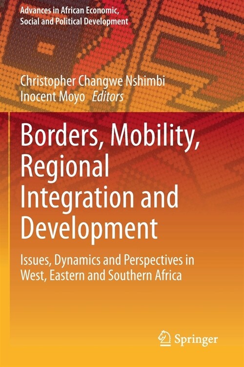 Borders, Mobility, Regional Integration and Development: Issues, Dynamics and Perspectives in West, Eastern and Southern Africa (Paperback, 2020)