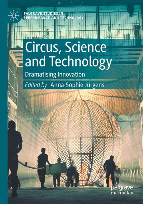 Circus, Science and Technology: Dramatising Innovation (Paperback, 2020)