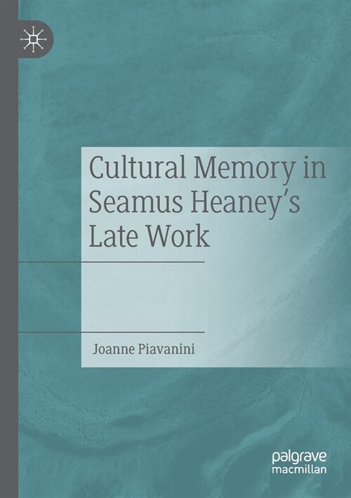 Cultural Memory in Seamus Heaneys Late Work (Paperback, 2020)