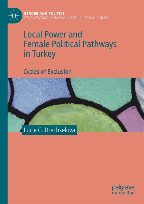 Local Power and Female Political Pathways in Turkey: Cycles of Exclusion (Paperback, 2020)