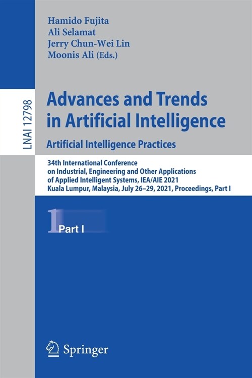 Advances and Trends in Artificial Intelligence. Artificial Intelligence Practices: 34th International Conference on Industrial, Engineering and Other (Paperback, 2021)