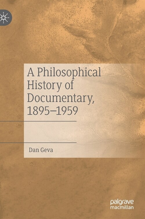 A Philosophical History of Documentary, 1895-1959 (Hardcover)