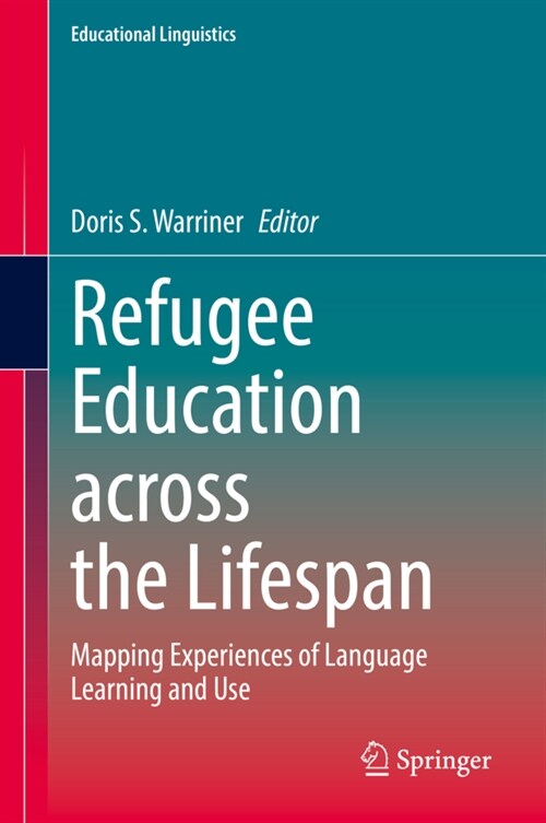 Refugee Education Across the Lifespan: Mapping Experiences of Language Learning and Use (Hardcover, 2021)