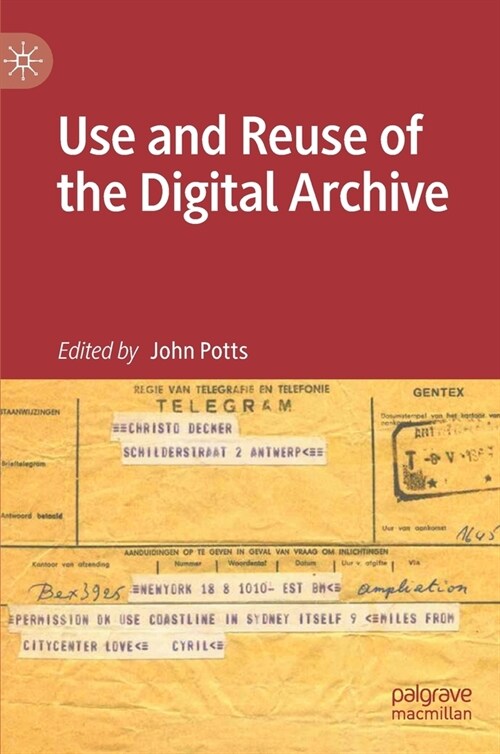 Use and Reuse of the Digital Archive (Hardcover)