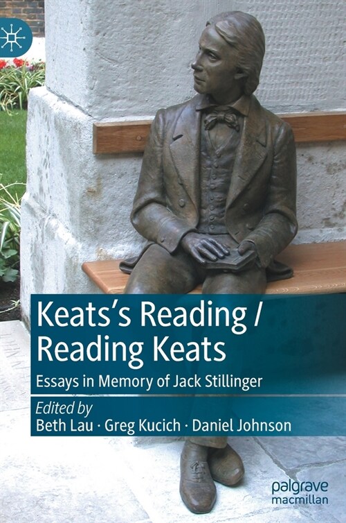 Keatss Reading / Reading Keats: Essays in Memory of Jack Stillinger (Hardcover, 2021)